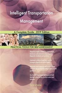 Intelligent Transportation Management A Complete Guide - 2019 Edition