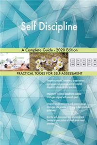 Self Discipline A Complete Guide - 2020 Edition
