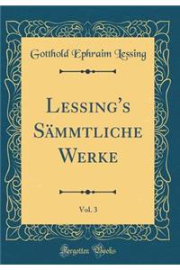 Lessing's SÃ¤mmtliche Werke, Vol. 3 (Classic Reprint)