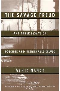 The Savage Freud and Other Essays on Possible and Retrievable Selves