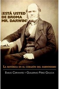 ¿Está Usted de Broma Mr. Darwin?