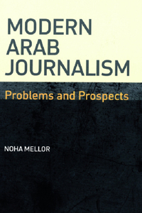 Modern Arab Journalism: Problems and Prospects