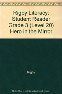 Rigby Literacy: Student Reader Grade 3 (Level 20) Hero in the Mirror