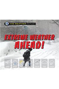 Extreme Weather Ahead!