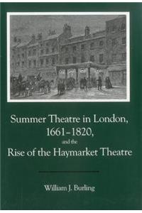 Summer Theatre in London 1661-1820 and the Rise of the Haymarket Theatre