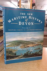 NEW MARITME HIST OF DEVON V 1 (Conway's merchant marine & maritime history series)