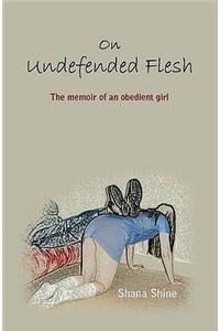 On Undefended Flesh