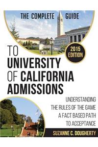 The 2015 Complete Guide to University of California Admissions
