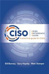 Ciso Desk Reference Guide: A Practical Guide for Cisos
