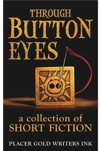 Through Button Eyes: A Collection of Short Fiction