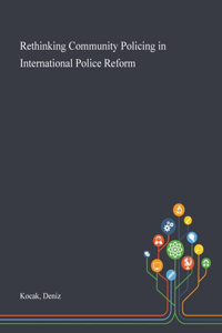 Rethinking Community Policing in International Police Reform