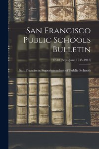 San Francisco Public Schools Bulletin; 17-18 (Sept.-June 1945-1947)