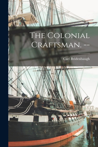 Colonial Craftsman. --