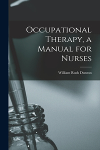 Occupational Therapy, a Manual for Nurses