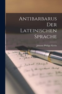 Antibarbarus Der Lateinischen Sprache