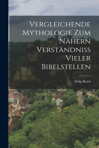 Vergleichende Mythologie zum nähern Verständniss vieler Bibelstellen
