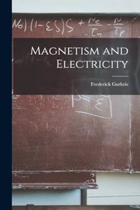 Magnetism and Electricity