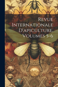 Revue Internationale D'apiculture, Volumes 5-6