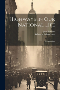 Highways in our National Life; a Symposium