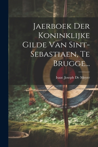 Jaerboek Der Koninklijke Gilde Van Sint-sebastiaen, Te Brugge...