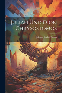 Julian Und Dion Chrysostomos