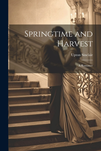 Springtime and Harvest; a Romance