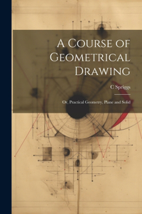 Course of Geometrical Drawing