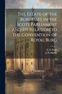 Estate of the Burgesses in the Scots Parliament and its Relation to the Convention of Royal Burg