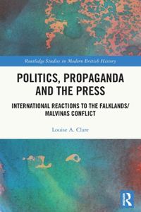 Politics, Propaganda and the Press