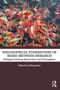 Philosophical Foundations of Mixed Methods Research