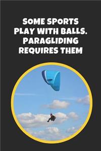 Some Sports Play With Balls, Paragliding Requires Them