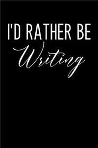 I'd Rather Be Writing