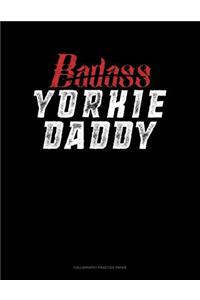 Badass Yorkie Daddy