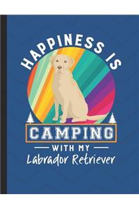 Happiness Is Camping With My Labrador Retriever