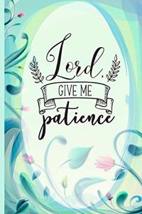 Lord Give Me Patience