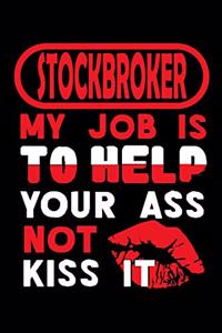 STOCKBROKER - my job is to help your ass not kiss it