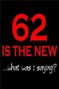 62 Is The New