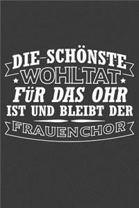 Die schönste Wohltat für das Ohr ist und bleibt der Frauenchor: Liniertes DinA 5 Notizbuch für Musikerinnen und Musiker Musik Notizheft