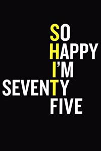 So Happy I'm Seventy Five
