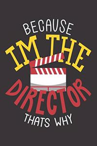 Because Im the director thats why