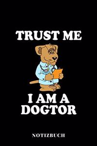 Trust Me I am A Dogtor - Notizbuch