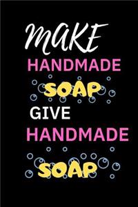 Make Handmade Soap Give Handmade Soap