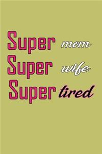 Super Mom Super Wife Super Tired