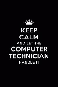 Keep Calm and Let the Computer Technician Handle It