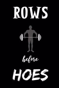 Rows Before Hoes