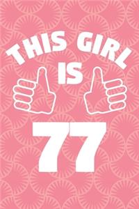 This Girl Is 77 Years Old - Womens Journal - Notebook for 77 Year Old Woman - 77th Birthday Gift For Women