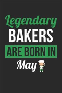 Birthday Gift for Baker Diary - Baking Notebook - Legendary Bakers Are Born In May Journal