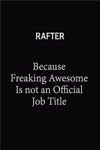 Rafter Because Freaking Awesome Is Not An Official Job Title