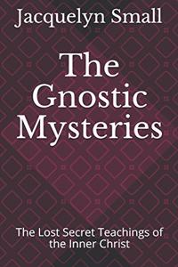 The Gnostic Mysteries