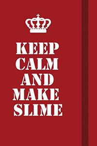 Keep Calm And Make Slime